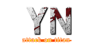 ＹＮ (attack on titan)