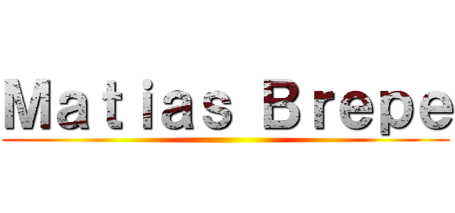 Ｍａｔｉａｓ Ｂｒｅｐｅ ()