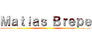 Ｍａｔｉａｓ Ｂｒｅｐｅ ()