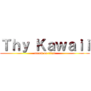 Ｔｈｙ Ｋａｗａｉｉ (attack on titan)