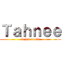 Ｔａｈｎｅｅ (in his world)