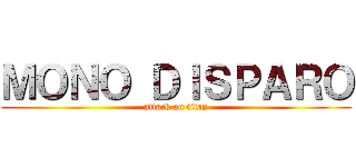 ＭＯＮＯ ＤＩＳＰＡＲＯ (attack on titan)