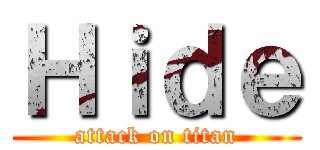 Ｈｉｄｅ (attack on titan)