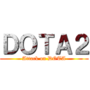 ＤＯＴＡ２ (Attack on DOTA)