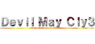 Ｄｅｖｉｌ Ｍａｙ Ｃｌｙ３ (CLYSTAL on BREAKER )