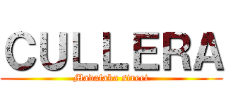 ＣＵＬＬＥＲＡ (Madafaka street)