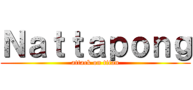 Ｎａｔｔａｐｏｎｇ (attack on titan)