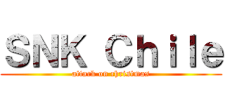 ＳＮＫ Ｃｈｉｌｅ (attack on christmas)