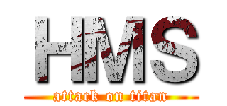 ＨＭＳ (attack on titan)