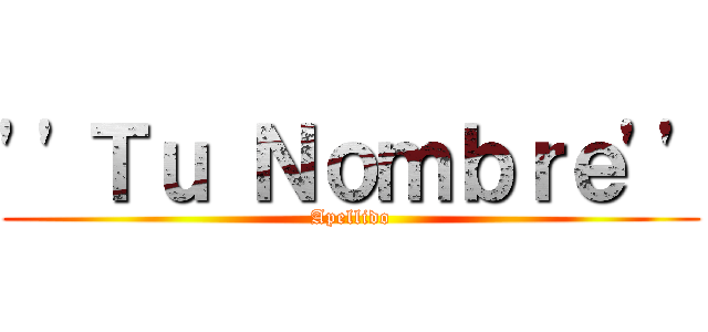 ''Ｔｕ Ｎｏｍｂｒｅ'' (Apellido)