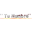 ''Ｔｕ Ｎｏｍｂｒｅ'' (Apellido)
