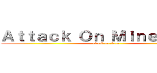 Ａｔｔａｃｋ Ｏｎ Ｍｉｎｅｃｒａｆｔ (attack on titan)