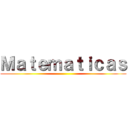 Ｍａｔｅｍａｔｉｃａｓ ()