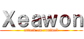 Ｘｅａｗｏｎ (attack on ruriweb)