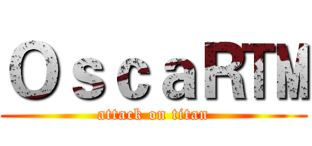 ＯｓｃａＲ™ (attack on titan)