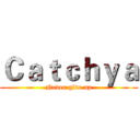 Ｃａｔｃｈｙａ (Never give up)