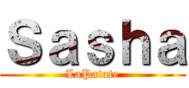 Ｓａｓｈａ (LaPatate)