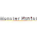 Ｍｏｎｓｔｅｒ Ｈｕｎｔｅｒ  (attack on Zacky)