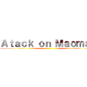 Ａｔａｃｋ ｏｎ Ｍａｏｍａｏ ()