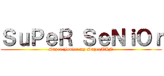 ＳｕＰｅＲ ＳｅＮｉＯｒ (Super Junior my SuperMAN)