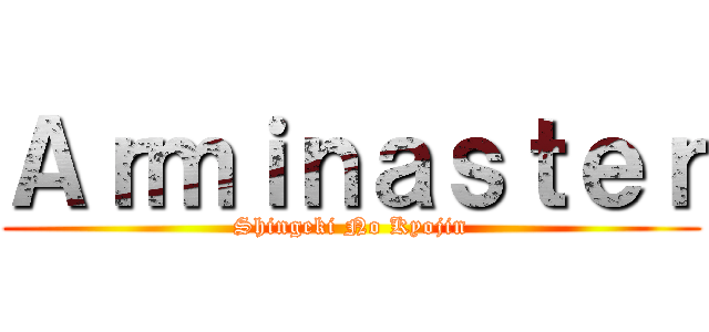 Ａｒｍｉｎａｓｔｅｒ (Shingeki No Kyojin)