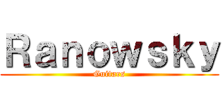 Ｒａｎｏｗｓｋｙ (Guitars)