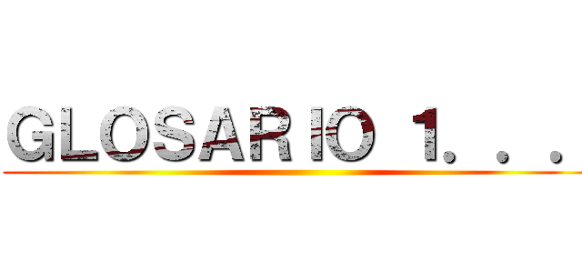 ＧＬＯＳＡＲＩＯ １．．． ()