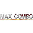 ＭＡＸ ＣＯＭＢＯ ()