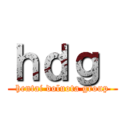 ｈｄｇ  (hentai doluota group)