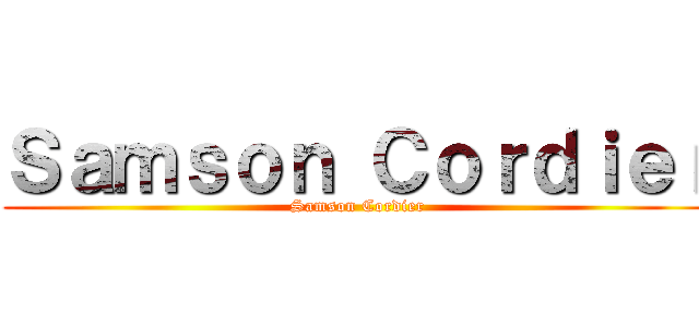Ｓａｍｓｏｎ Ｃｏｒｄｉｅｒ (Samson Cordier)