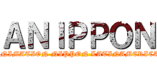 ＡＮＩＰＰＯＮ (ANIMATION NIPPON LATINAMERICA)