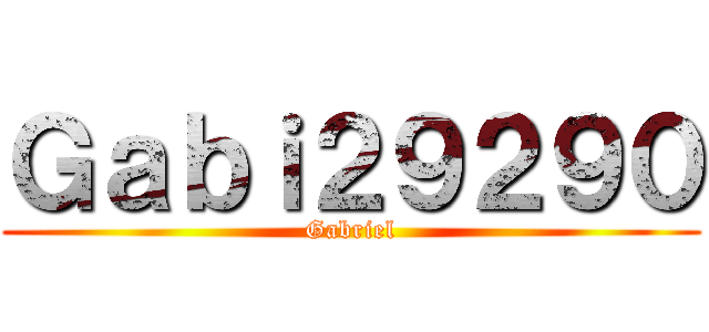 Ｇａｂｉ２９２９０ (Gabriel)