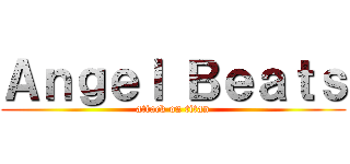 Ａｎｇｅｌ Ｂｅａｔｓ (attack on titan)