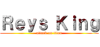 Ｒｅｙｓ Ｋｉｎｇ (attack on titan)