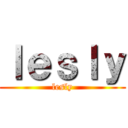 ｌｅｓｌｙ (lesly)