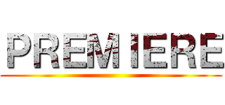 ＰＲＥＭＩＥＲＥ ()