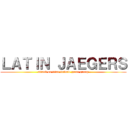 ＬＡＴＩＮ ＪＡＥＧＥＲＳ (attack on titan tribute game group)