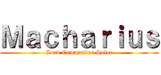 Ｍａｃｈａｒｉｕｓ (Lord Commander Solar)