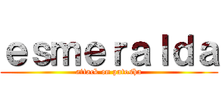 ｅｓｍｅｒａｌｄａ (attack on patosha)