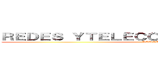 ＲＥＤＥＳ ＹＴＥＬＥＣＯＭＵＮＩＣＡＣＩＯＮＥＳ (DARKRAY)