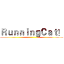 ＲｕｎｎｉｎｇＣａｔ！ ()