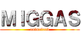 ＭＩＧＧＡＳ (animeland)