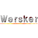 Ｗｅｒｓｋｅｒ (Gaudillo)