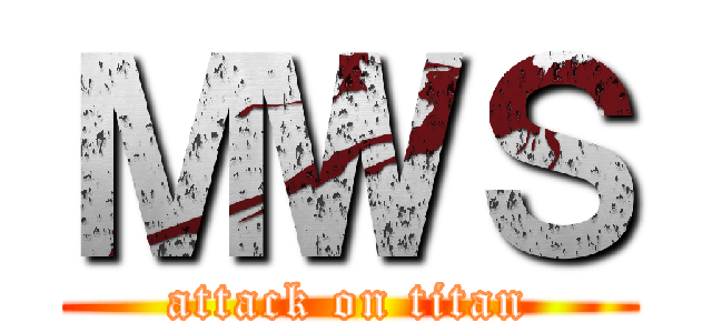 ＭＷＳ (attack on titan)