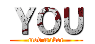ＹＯＵ (mod maker)