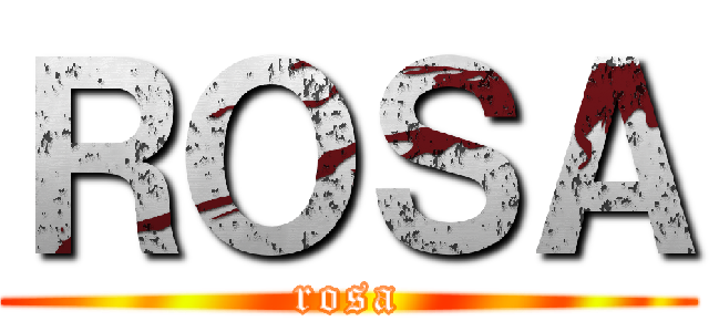 ＲＯＳＡ (rosa)