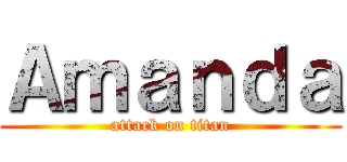 Ａｍａｎｄａ (attack on titan)