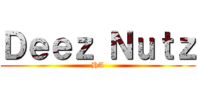 Ｄｅｅｚ Ｎｕｔｚ (HA)
