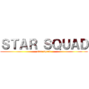 ＳＴＡＲ ＳＱＵＡＤ (star squad)