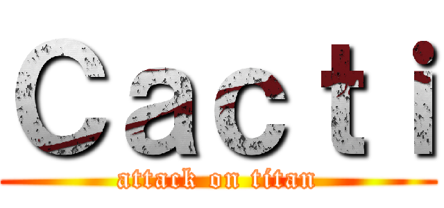Ｃａｃｔｉ (attack on titan)